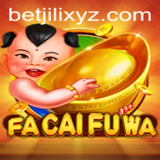 Unveiling FaCaiFuWa: A Deep Dive into the New Sensation by Betjili