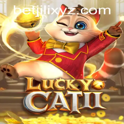 LuckyCatII: The Exciting World of Betjili's Latest Gaming Adventure